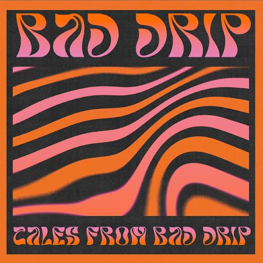Tales From Bad Drip — Bad Drip album cover